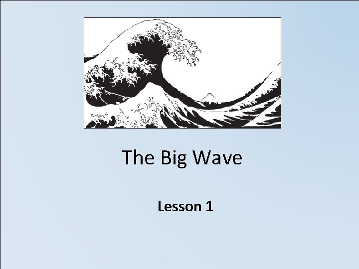 The Big Wave Lesson 1 