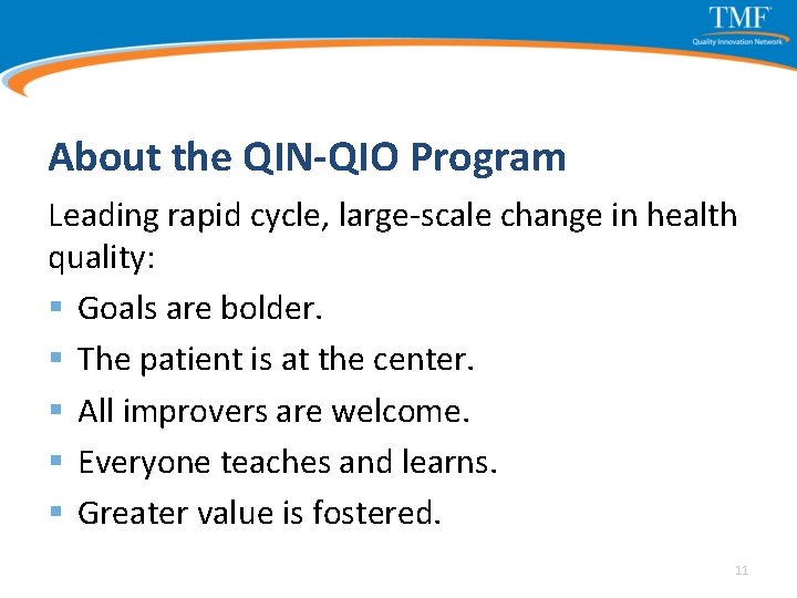 About the QIN-QIO Program Leading rapid cycle, large-scale change in health quality: § Goals