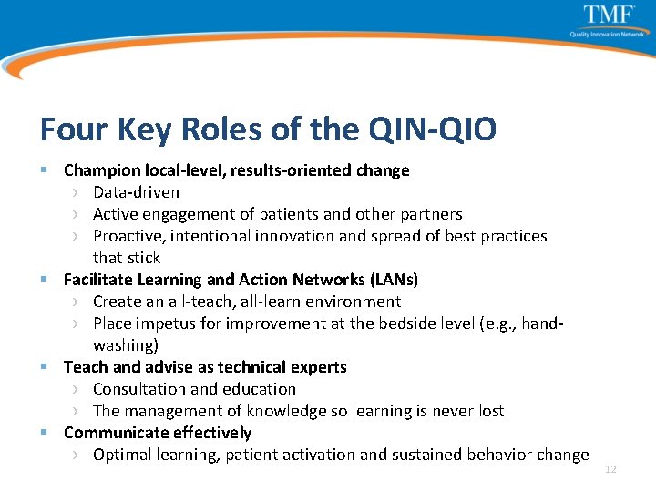 Four Key Roles of the QIN-QIO § Champion local-level, results-oriented change › Data-driven ›