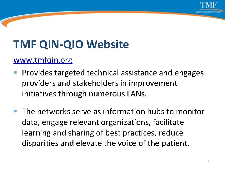 TMF QIN-QIO Website www. tmfqin. org § Provides targeted technical assistance and engages providers