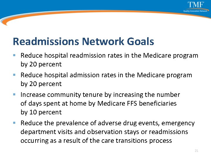Readmissions Network Goals § Reduce hospital readmission rates in the Medicare program by 20