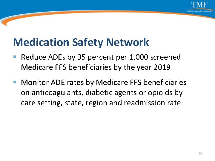 Medication Safety Network § Reduce ADEs by 35 percent per 1, 000 screened Medicare