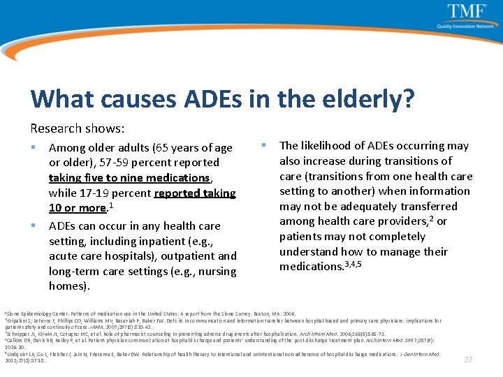 What causes ADEs in the elderly? Research shows: § § Among older adults (65