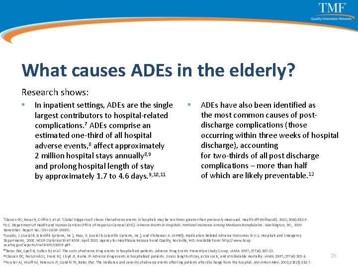 What causes ADEs in the elderly? Research shows: § In inpatient settings, ADEs are