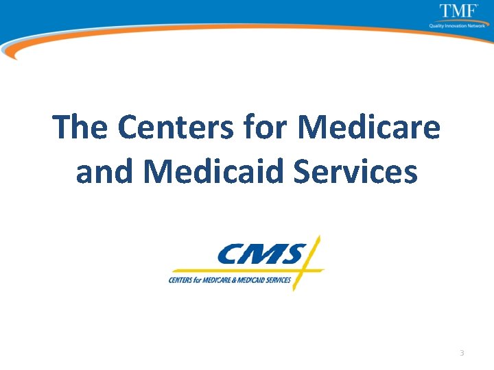 The Centers for Medicare and Medicaid Services 3 