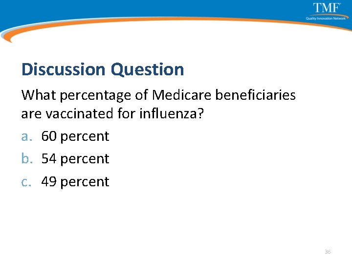 Discussion Question What percentage of Medicare beneficiaries are vaccinated for influenza? a. 60 percent