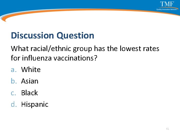 Discussion Question What racial/ethnic group has the lowest rates for influenza vaccinations? a. White