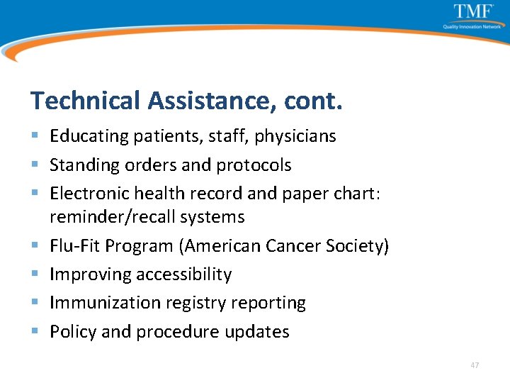 Technical Assistance, cont. § Educating patients, staff, physicians § Standing orders and protocols §