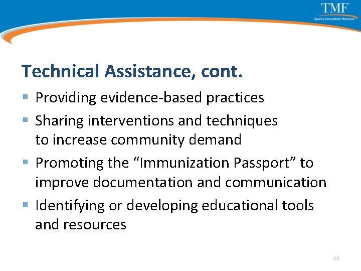 Technical Assistance, cont. § Providing evidence-based practices § Sharing interventions and techniques to increase