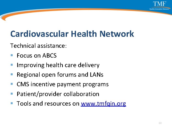 Cardiovascular Health Network Technical assistance: § Focus on ABCS § Improving health care delivery