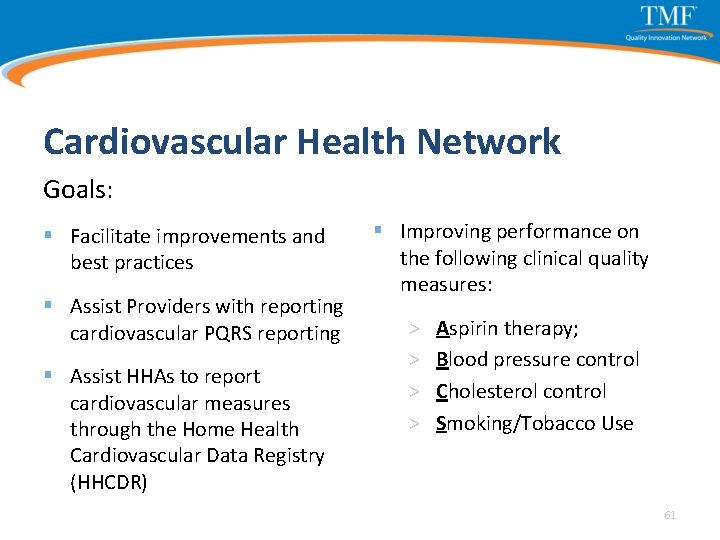 Cardiovascular Health Network Goals: § Facilitate improvements and best practices § Assist Providers with