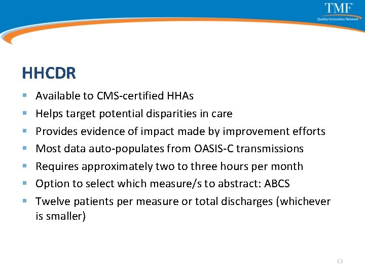 HHCDR § § § § Available to CMS-certified HHAs Helps target potential disparities in