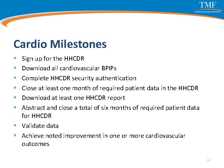 Cardio Milestones Sign up for the HHCDR Download all cardiovascular BPIPs Complete HHCDR security