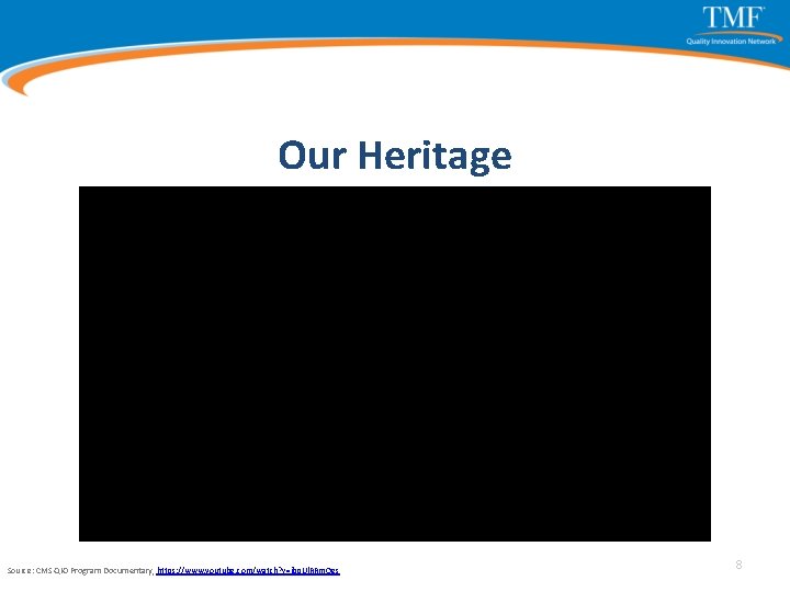 Our Heritage Source: CMS QIO Program Documentary, https: //www. youtube. com/watch? v=jbq. Ul. RRm.