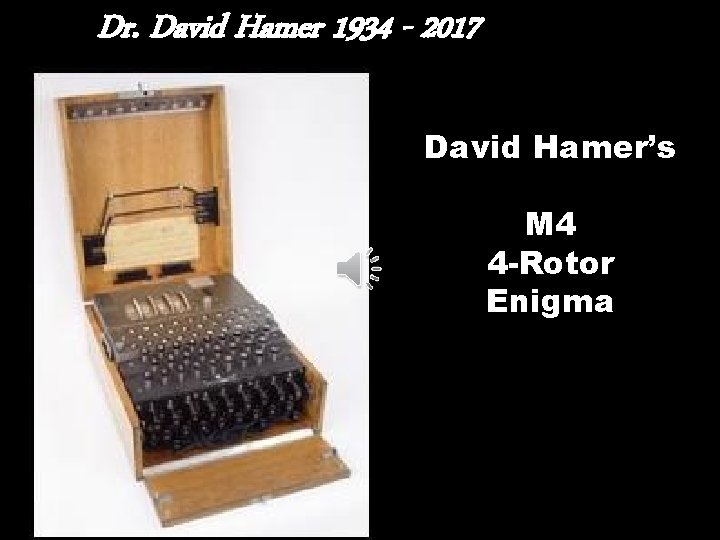 Dr. David Hamer 1934 - 2017 LIGHT PANEL David BATTERY BOX HERE Hamer’s M