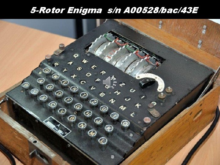 5 -Rotor Enigma s/n A 00528/bac/43 E 