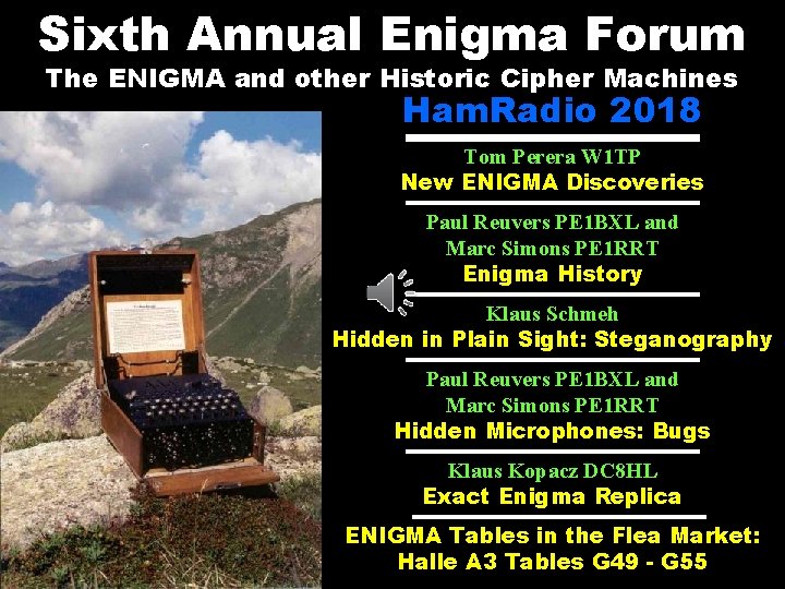 Sixth Annual Enigma Forum The ENIGMA and other Historic Cipher Machines Ham. Radio 2018