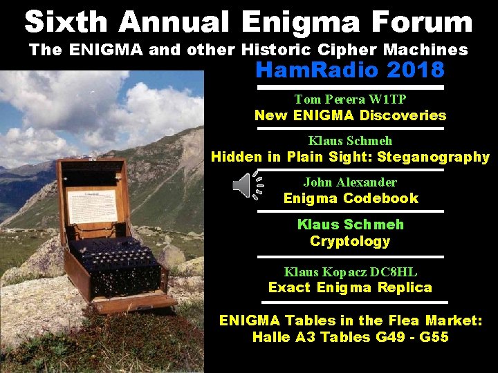 Sixth Annual Enigma Forum The ENIGMA and other Historic Cipher Machines Ham. Radio 2018