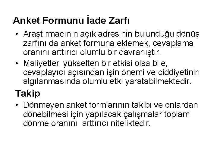 Anket Formunu İade Zarfı • Araştırmacının açık adresinin bulunduğu dönüş zarfını da anket formuna