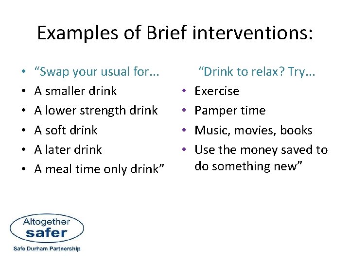 Examples of Brief interventions: • • • “Swap your usual for. . . A