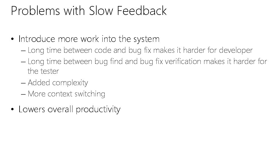 Problems with Slow Feedback • Introduce more work into the system – Long time