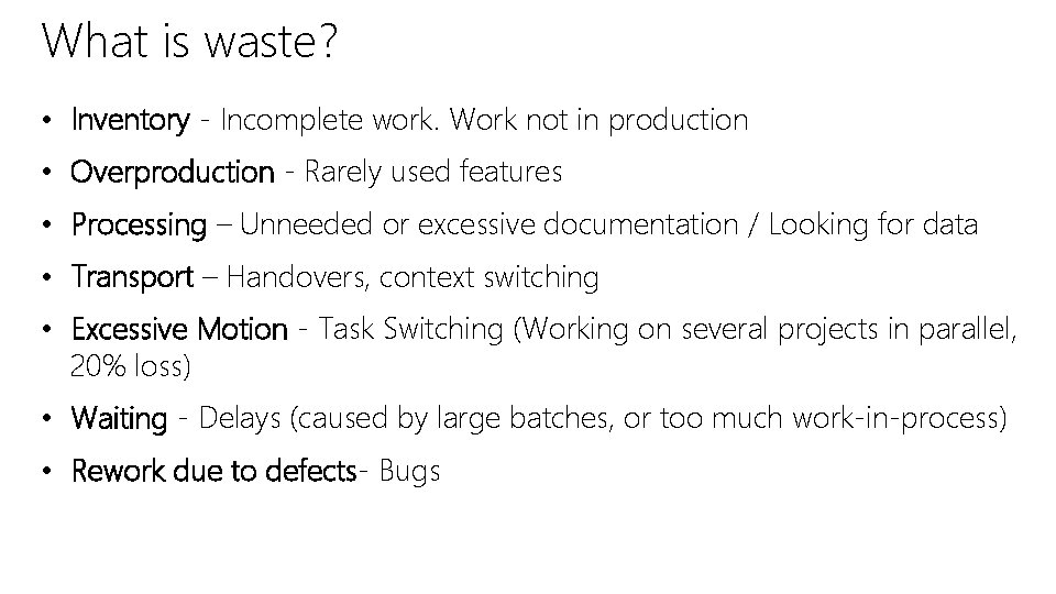 What is waste? • Inventory - Incomplete work. Work not in production • Overproduction