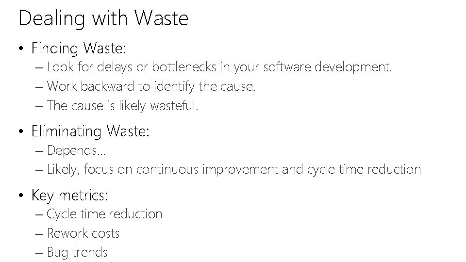 Dealing with Waste • Finding Waste: – Look for delays or bottlenecks in your
