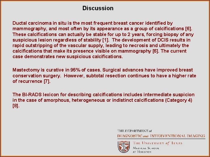 Discussion Ductal carcinoma in situ is the most frequent breast cancer identified by mammography,