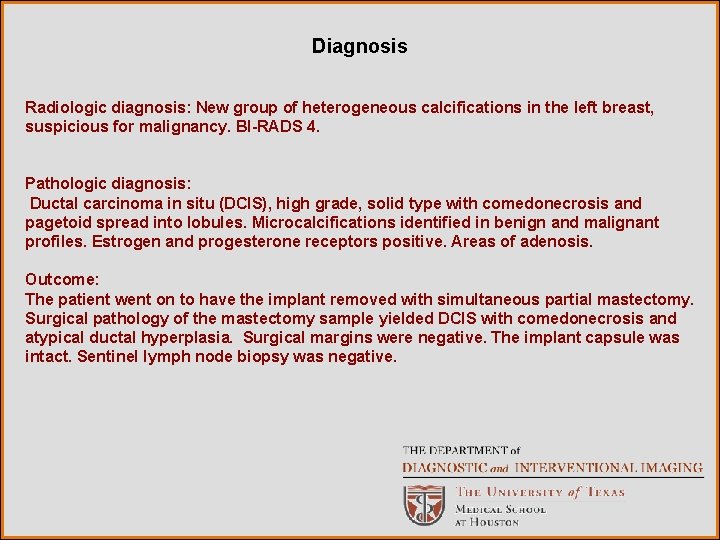 Diagnosis Radiologic diagnosis: New group of heterogeneous calcifications in the left breast, suspicious for