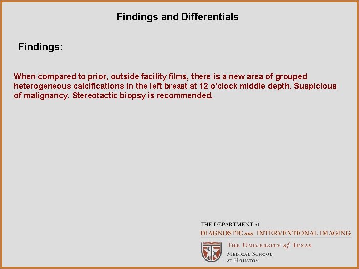 Findings and Differentials Findings: When compared to prior, outside facility films, there is a