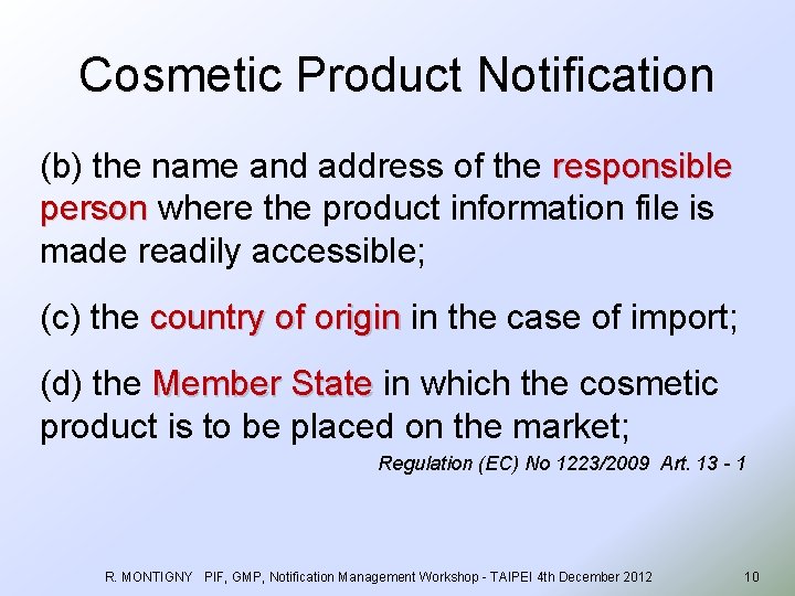 Cosmetic Product Notification (b) the name and address of the responsible person where the