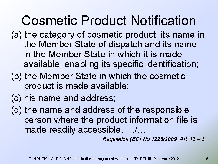 Cosmetic Product Notification (a) the category of cosmetic product, its name in the Member