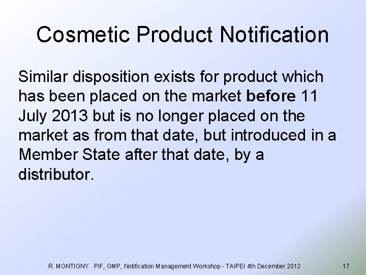 Cosmetic Product Notification Similar disposition exists for product which has been placed on the