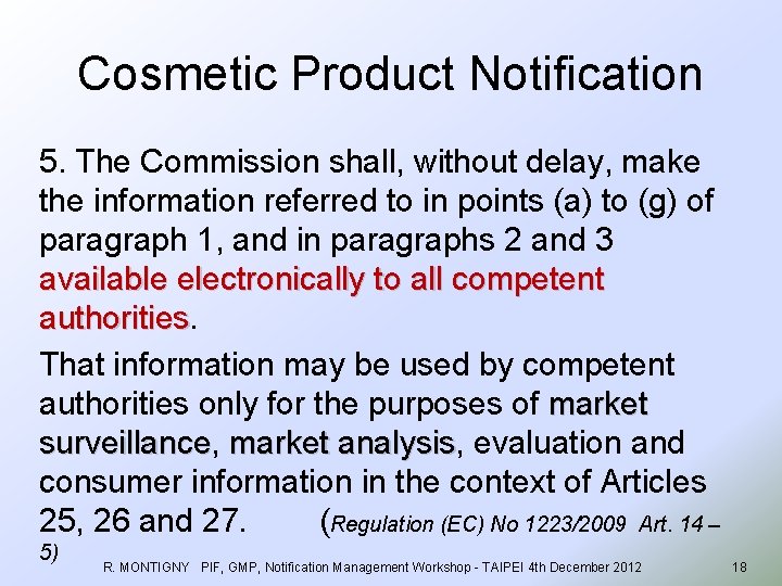 Cosmetic Product Notification 5. The Commission shall, without delay, make the information referred to