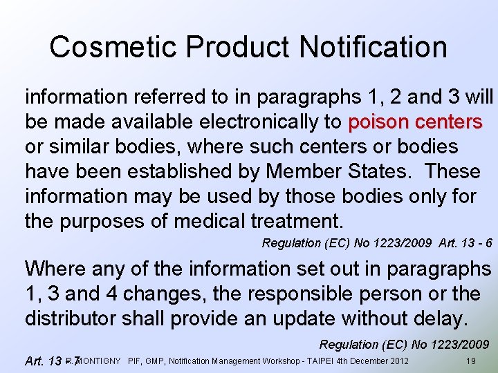 Cosmetic Product Notification information referred to in paragraphs 1, 2 and 3 will be