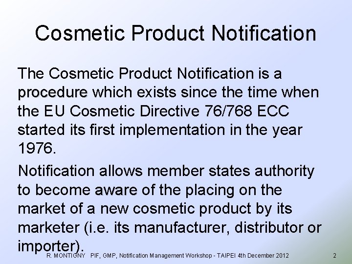 Cosmetic Product Notification The Cosmetic Product Notification is a procedure which exists since the