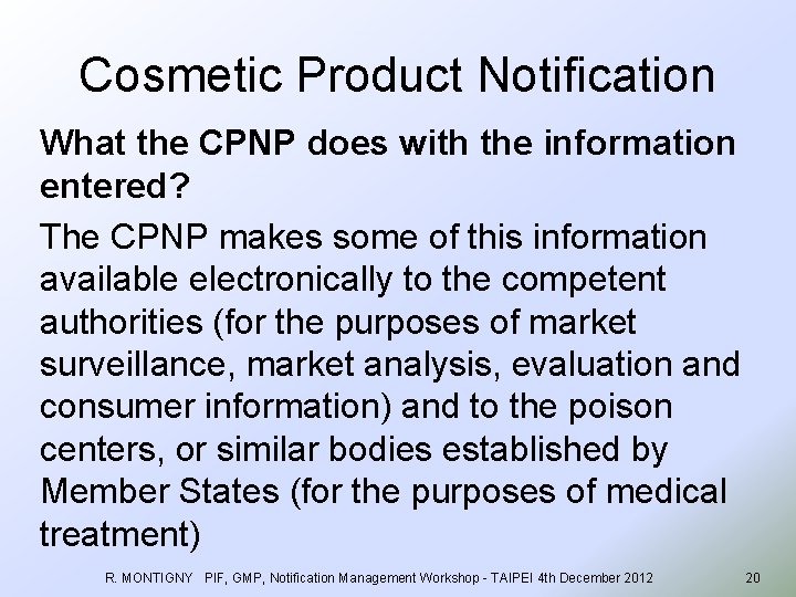 Cosmetic Product Notification What the CPNP does with the information entered? The CPNP makes
