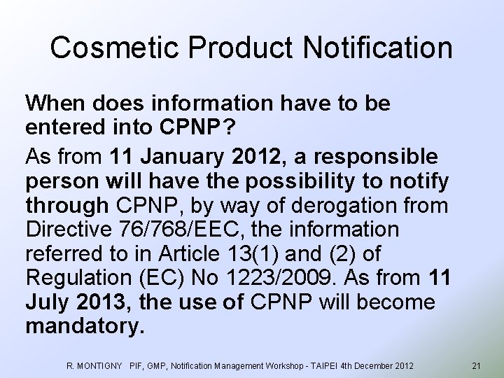 Cosmetic Product Notification When does information have to be entered into CPNP? As from