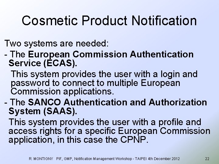 Cosmetic Product Notification Two systems are needed: - The European Commission Authentication Service (ECAS).
