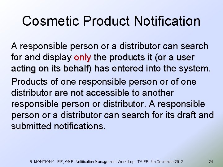 Cosmetic Product Notification A responsible person or a distributor can search for and display
