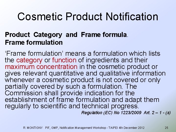 Cosmetic Product Notification Product Category and Frame formulation ‘Frame formulation’ means a formulation which