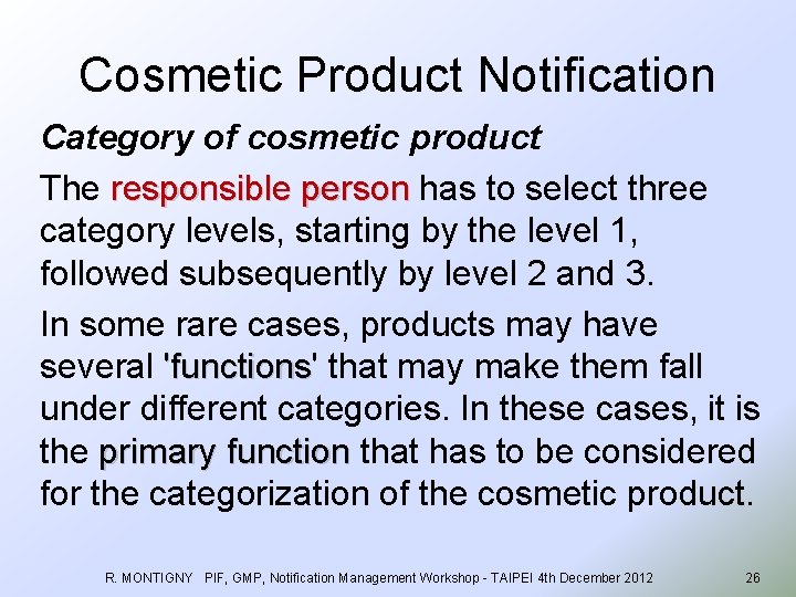 Cosmetic Product Notification Category of cosmetic product The responsible person has to select three