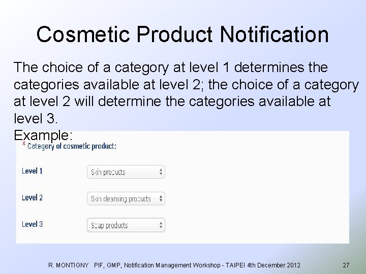 Cosmetic Product Notification The choice of a category at level 1 determines the categories
