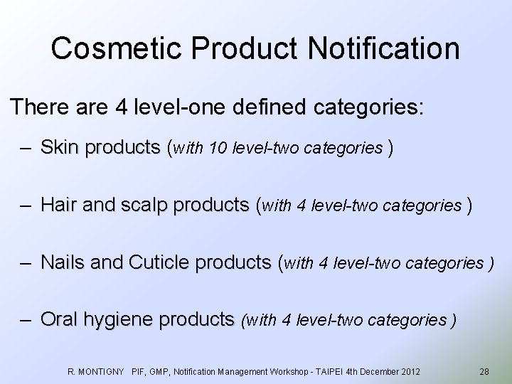 Cosmetic Product Notification There are 4 level-one defined categories: – Skin products ( Skin