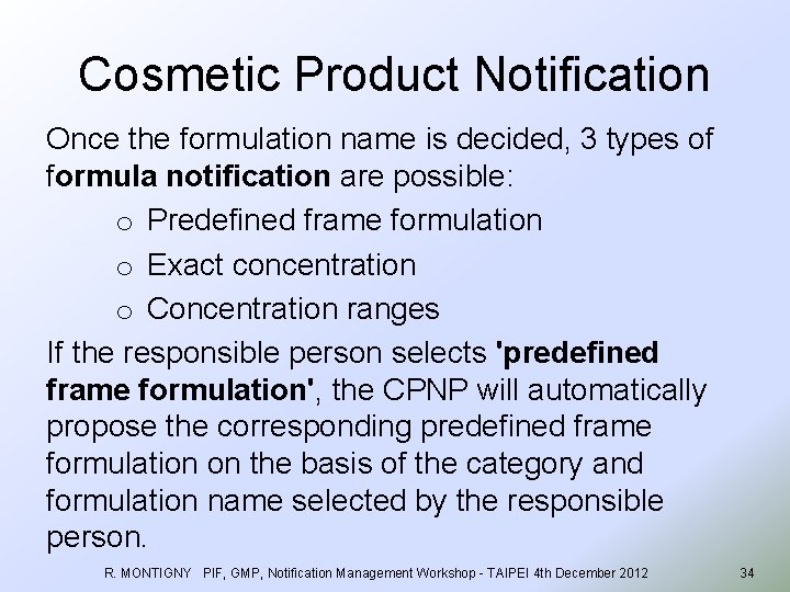 Cosmetic Product Notification Once the formulation name is decided, 3 types of formula notification