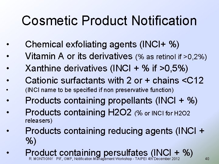 Cosmetic Product Notification • • Chemical exfoliating agents (INCI+ %) Vitamin A or its