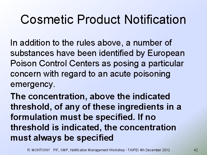 Cosmetic Product Notification In addition to the rules above, a number of substances have