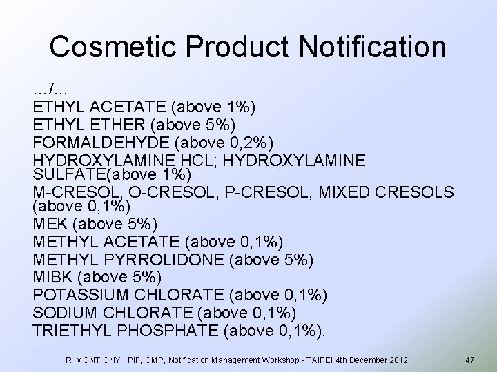 Cosmetic Product Notification …/… ETHYL ACETATE (above 1%) ETHYL ETHER (above 5%) FORMALDEHYDE (above