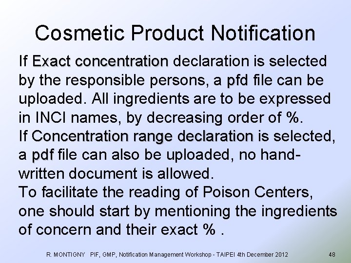 Cosmetic Product Notification If Exact concentration declaration is selected Exact concentration by the responsible