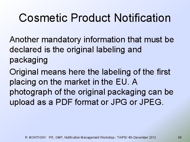 Cosmetic Product Notification Another mandatory information that must be declared is the original labeling